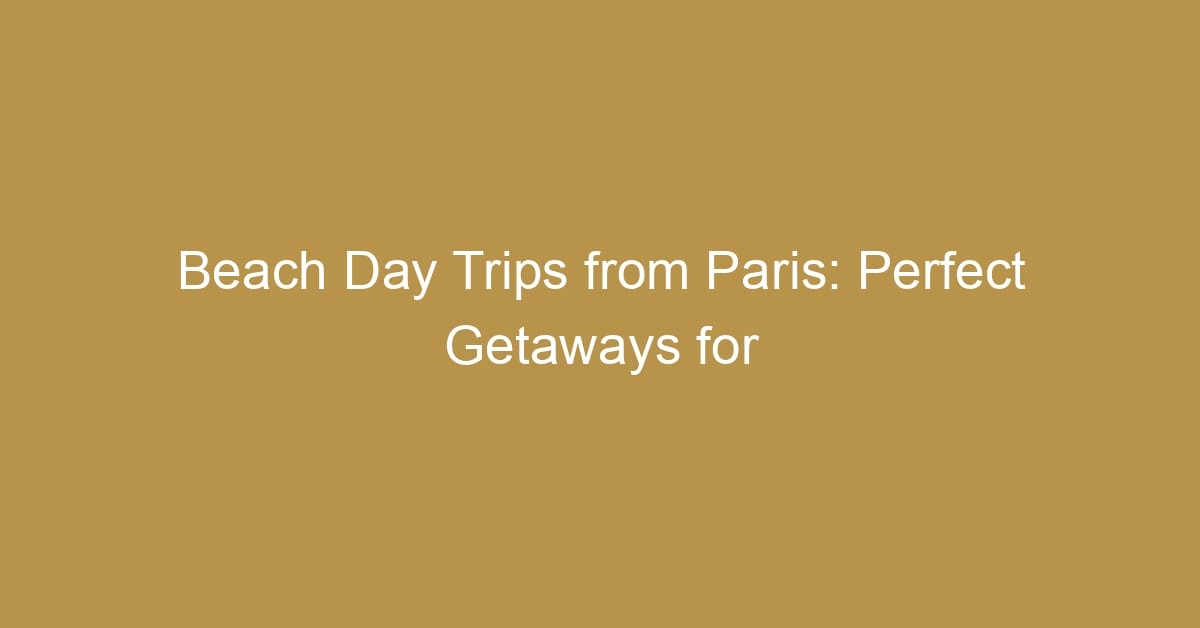 beach day trips from paris