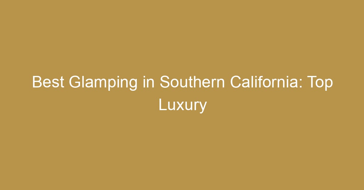 best glamping in southern california