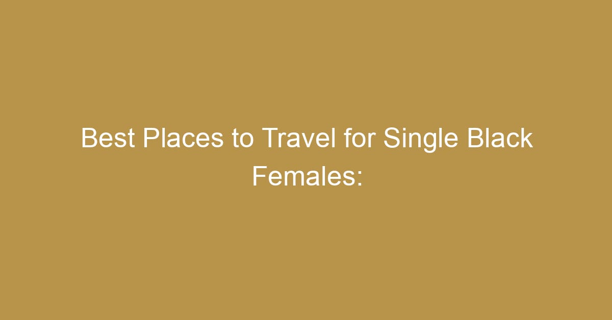 best places to travel for single black females