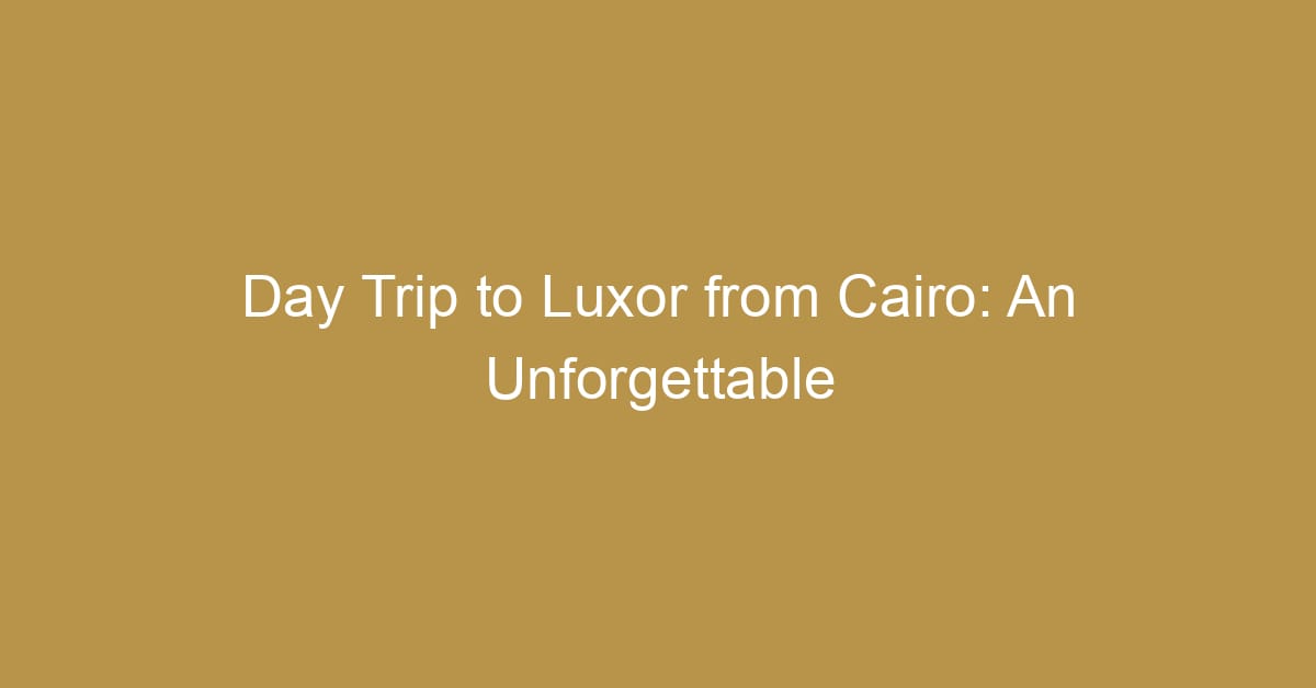 day trip to luxor from cairo