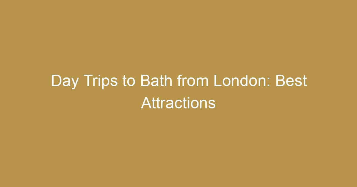 day trips to bath from london