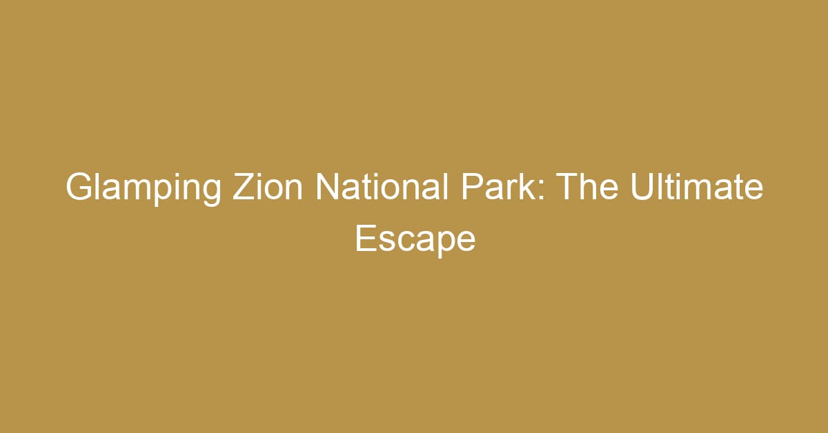 glamping zion national park