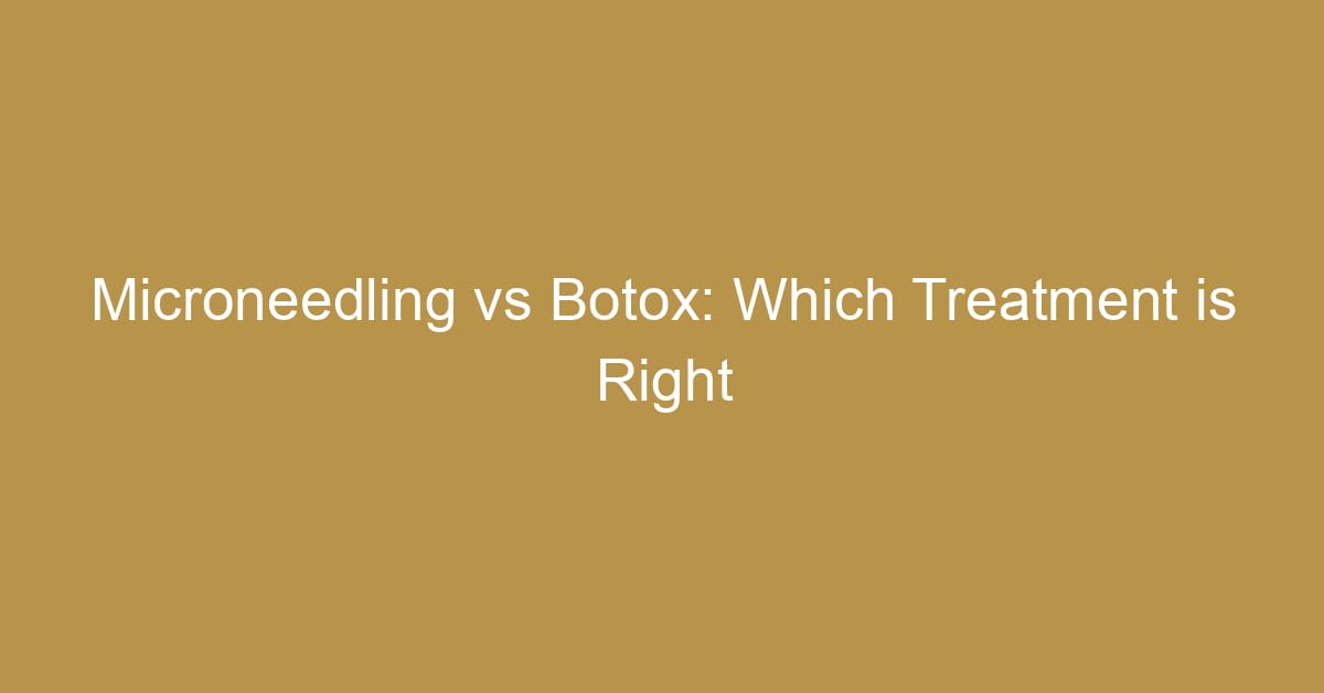 microneedling vs botox