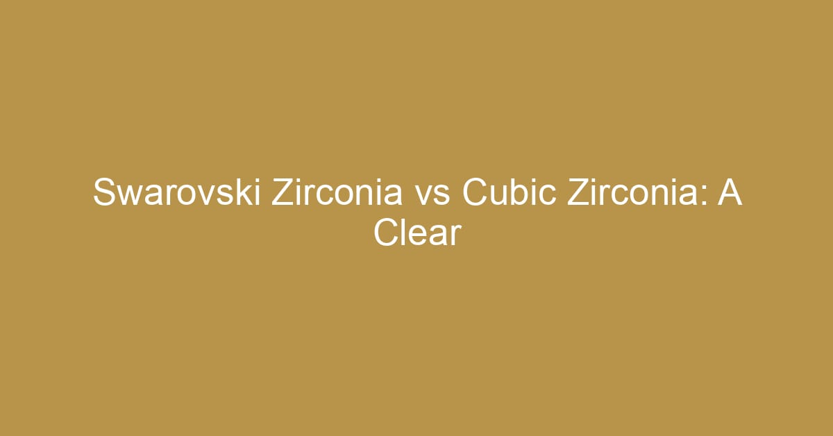 swarovski zirconia vs cubic zirconia